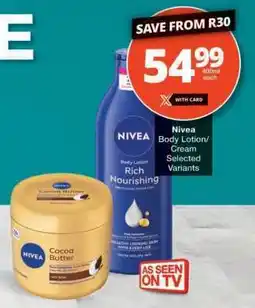 Checkers NIVEA BODY LOTION/CREAM offer