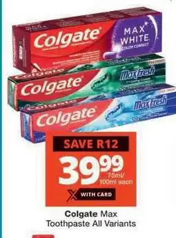 Checkers Colgate Max Toothpaste All Variants offer