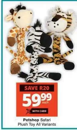 Checkers Petshop Safari Plush Toy All Variants offer