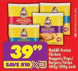 Shoprite Goldi Frozen Chicken Nuggets/Pops/Burgers/Strips 480g/500g each offer