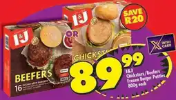 Shoprite I&J CHICKSTERS/BEEFERS FROZEN BURGER PATTIES 800g each offer