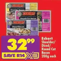 Shoprite Eskort Shoulder/Diced/Round Cut Bacon 200g each offer