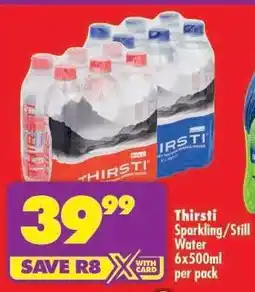 Shoprite Thirsti Sparkling/Still Water 6x500ml per pack offer