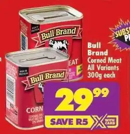 Shoprite BULL BRAND CORNED MEAT all variants 300g each offer