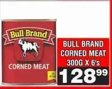 Advance Cash n Carry BULL BRAND CORNED MEAT 300G X 6's offer