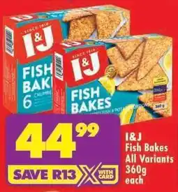 Shoprite I&J Fish Bakes All Variants 360g offer