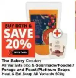 Checkers The Bakery Crouton All Variants & Gourmade/ Foodie!/ Forage and Feast/ Platinum Soups Heat & Eat Soup All Variants offer