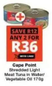 Checkers Cape Point Shredded Light Moat Tuna in Water/ Vegetable Oil offer