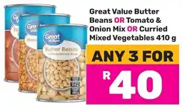 Game Great Value Butter Beans OR Tomato & Onion Mix OR Curried Mixed Vegetables offer