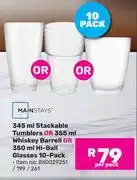 Game Mainstays 345ml Stackable Tumblers/355ml Whisky Barrell/350ml Hi Ball Glasses 10pk 850029251/199/261 offer