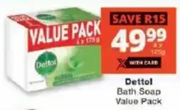 Checkers Dettol Bath Soap Value Pack offer
