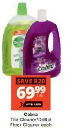 Checkers Cobra Tile Cleaner/ Dettol Floor Cleaner offer