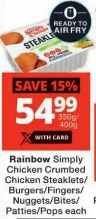 Checkers Rainbow Simply Chicken Crumbed Chicken Steaklets/ Burgers/ Fingers/ Nuggets/ Bites/ Patties/ Pops offer