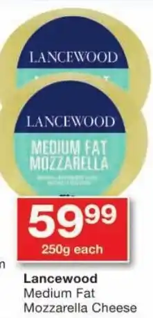 Checkers Lancewood Medium Fat Mozzarella Cheese offer