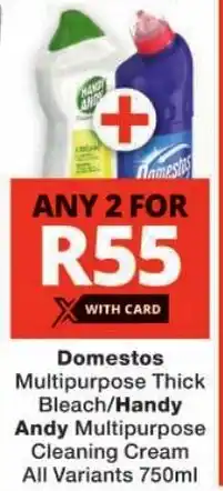Checkers Domestos Multipurpose Thick Bleach/ Handy Andy Multipurpose Cleaning Cream All Variants offer