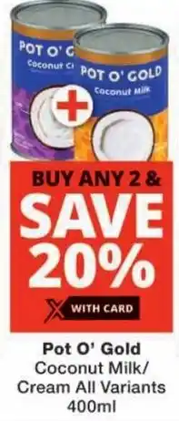 Checkers Pot O' Gold Coconut Milk/ Cream All Variants offer