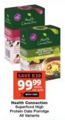 Checkers Health Connection Superfood High Protein Oats Porridge All Variants offer