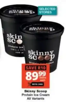 Checkers Skinny Scoop Protein Ice Cream All Variants offer