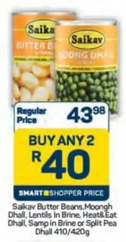 Pick n Pay Saikav Butter Beans, Moongh Dhall, Lentils In Brine, Heat&Eat Dhall, Samp in Brine or Split Pea Dhall offer