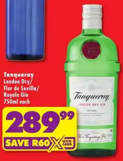 Shoprite Liquor Tanqueray London Dry/ Flor de Sevilla/ Royale Gin offer
