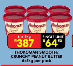 Shoprite THOKOMAN SMOOTH/CRUNCHY PEANUT BUTTER 6x1kg per pack offer
