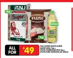 Shoprite ITAU SUPER WHITE SUPER MAIZE MEAL 1kg + TASTIC PARBOILED RICE 1kg + D'LITE PURE COOKING OIL 500ml offer