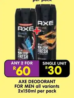 Shoprite AXE DEODORANT FOR MEN all variants 2x150ml per pack offer