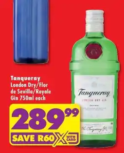Shoprite Tanqueray London Dry/Flor de Sevilla/Royale Gin 750ml each offer