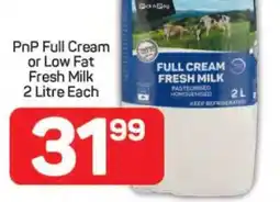 Pick n Pay PnP Full Cream or Low Fat Fresh Milk 2 Litre Each offer