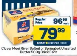 Pick n Pay Clover Mooi River Salted or Springbok Unsalted Butter 500g Brick Each offer