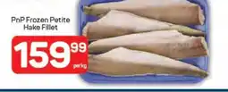 Pick n Pay PnP Frozen Petite Hake Fillet offer