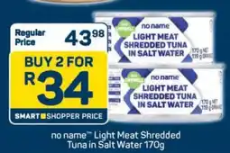 Pick n Pay no name Light Meat Shredded Tuna in Salt Water 170g offer