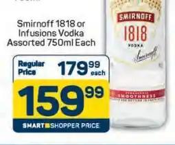 Pick n Pay Smirnoff 1818 or Infusions Vodka Assorted 750ml Each offer