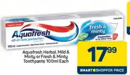 Pick n Pay AquaFresh Herbal, Mild & Minty or Fresh & Minty Toothpaste 100ml Each offer