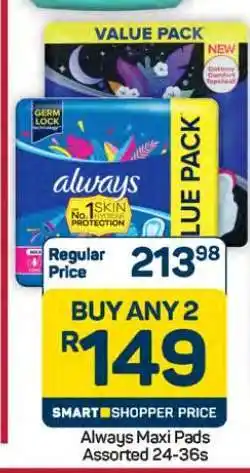 Pick n Pay Hypermarket Always Maxi Pads Assorted 24-36s offer