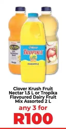 Food Lover's Market Clover Krush Fruit Nectar 1.5 L or Tropika Flavoured Dairy Fruit Mix Assorted 2 L offer