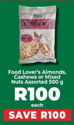 Food Lover's Market Food Lover’s Almonds, Cashews or Mixed Nuts Assorted 500 g offer