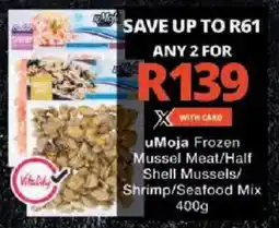 Checkers uMoja Frozen Mussel Meat/ Half Shell Mussels/ Shrimp/ Seafood Mix. offer