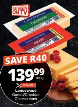 Checkers Lancewood Gouda/ Cheddar Cheese offer