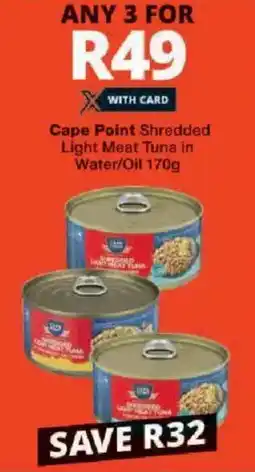 Checkers Cape Point Shredded Light Meat Tuna in Water/ Oil offer
