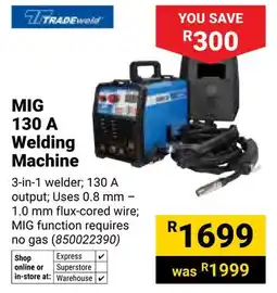 Builders Warehouse Tradeweld MIG 130 A Welding Machine offer