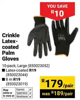 Builders Warehouse Crinkle Latex coated Palm Gloves offer