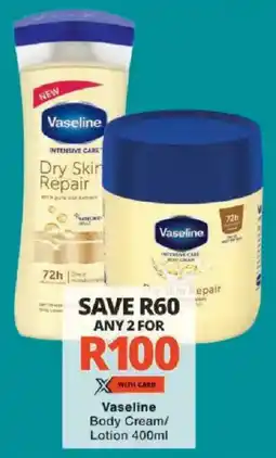 Checkers Vaseline Body Cream/ Lotion offer