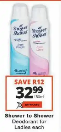 Checkers Shower to Shower Deodorant for Ladies offer