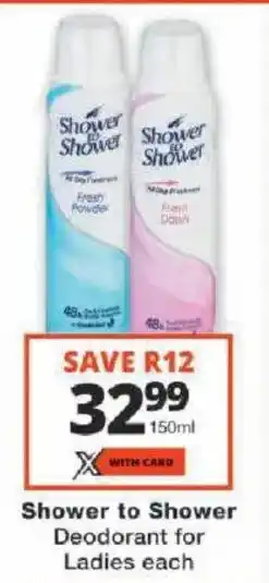 Checkers Shower to Shower Deodorant for Ladies offer