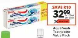 Checkers Aquafresh Toothpaste Value Pack offer