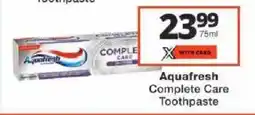 Checkers Aquafresh Complete Care Toothpaste offer