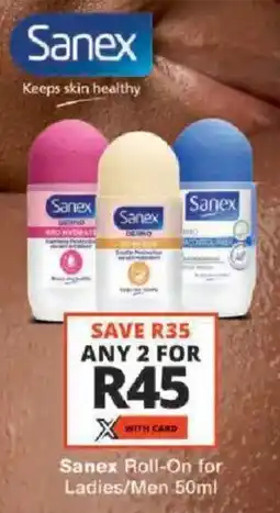 Checkers Sanex Roll-On for Ladies/ Men offer