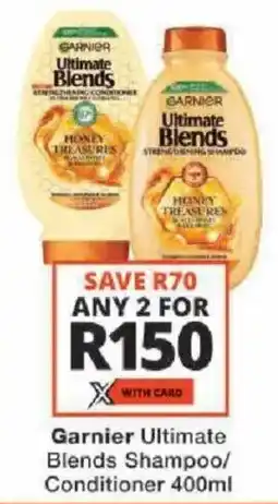 Checkers Garnier Ultimate Blends Shampoo/ Conditioner offer