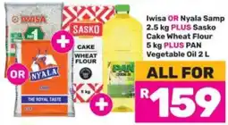 Game Iwisa OR Nyala Samp 2.5 kg PLUS Sasko Cake Wheat Flour 5 kg PLUS PAN Vegetable Oil 2 L offer